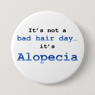 It’s not a bad hair day… it’s  Alopecia 3 Inch Round Button
