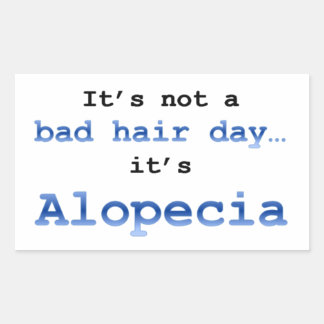 It’s not a bad hair day… it’s  Alopecia Sticker