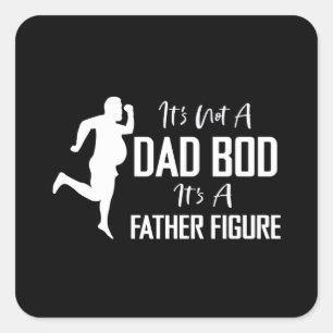 It_s Not A Dad Bod It_s A Father Figure Design Square Sticker