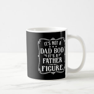 It&# s Not A Dad Bod It&# s A Father Figure Fath Coffee Mug