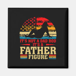 It&# s Not A Dad Bod It&# s A Father Figure Funn Magnet