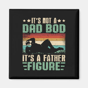It&#; s Not A Dad Bod It&#; s A Father Figure Humo Magnet