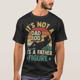It’s Not a Dad Bod It’s a Father Figure Tee