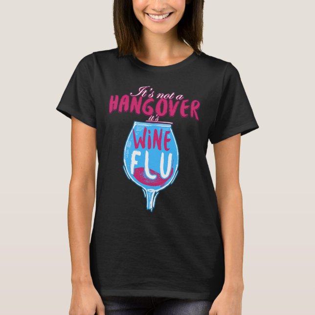 It S Not A Hangover It S Wine Flu T-Shirt (Front)