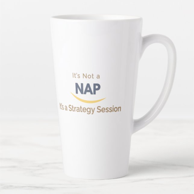 It’s Not a Nap, It’s a Strategy Session Latte Mug (Right)