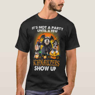 It s Not A Party Until A Few Schnauzers Show Up T-Shirt