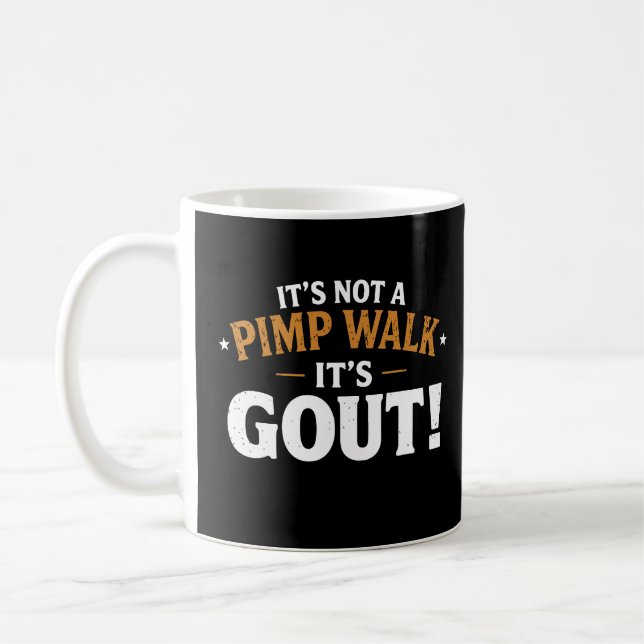 It’s Not a Pimp Walk It’s Gout Coffee Mug (Left)