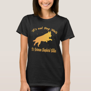 It s Not Dog Hair It s German Shepherd Glitter T-Shirt