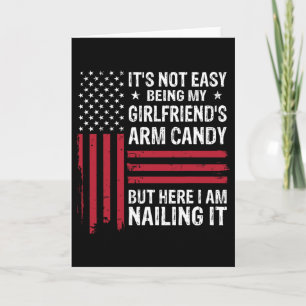 It&#; s Not Easy Being My Girlfriend&#; s Arm Cand Card