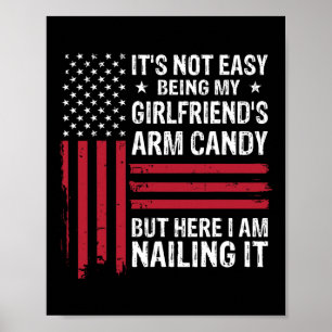 It&# s Not Easy Being My Girlfriend&# s Arm Cand Poster