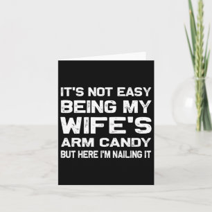 It&# s Not Easy Being My Wife&# s Arm Candy Funn Card
