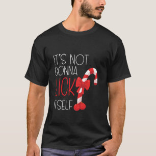 It s Not Going to Lick Itself Funny Sarcastic Chri T-Shirt