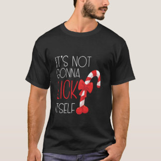 It s Not Going to Lick Itself Funny Sarcastic Chri T-Shirt