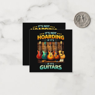 It’s Not Hoarding If It’s Guitars Card