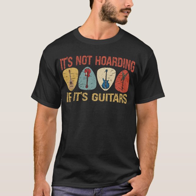 It’s Not Hoarding If It’s Guitars Electric Guitar  T-Shirt (Front)