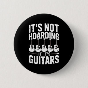 It’s Not Hoarding If It’s Guitars Funny Guitarist 2 Inch Round Button