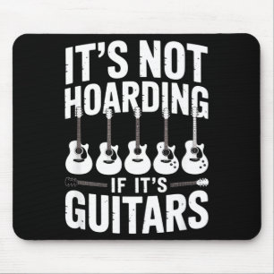 It’s Not Hoarding If It’s Guitars Funny Guitarist  Mouse Pad