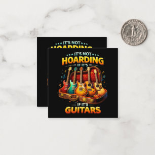 It’s Not Hoarding If It’s Guitars – Funny Musician Card