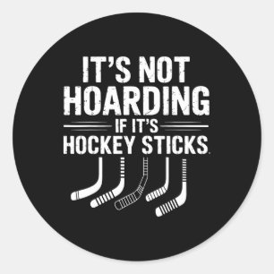 It’s Not Hoarding If It’s Hockey Sticks Funny Ice  Classic Round Sticker