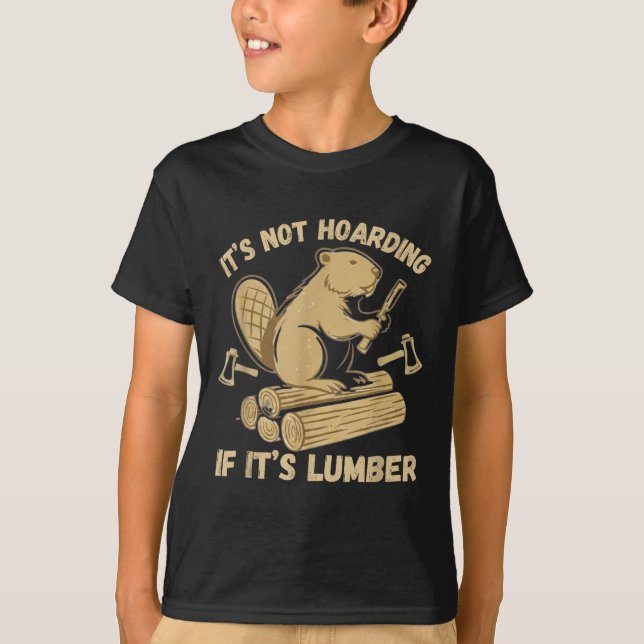 It’s Not Hoarding If It’s Lumber Funny Woodworking T-Shirt (Front)