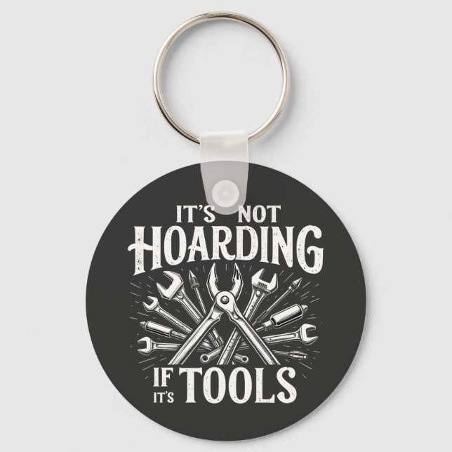 It’s Not Hoarding If It’s Tools Mechanic Handyman Keychain (Front)