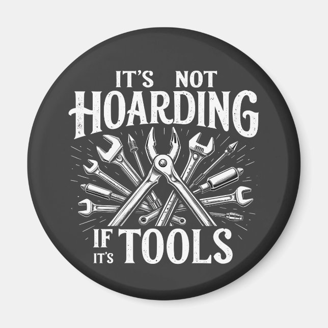It’s Not Hoarding If It’s Tools Mechanic Handyman Magnet (Front)
