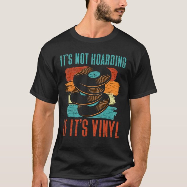 It s Not Hoarding If It s Vinyl T-Shirt (Front)