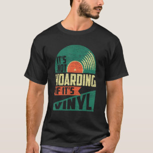 It s Not Hoarding If Its Vinyl T-Shirt
