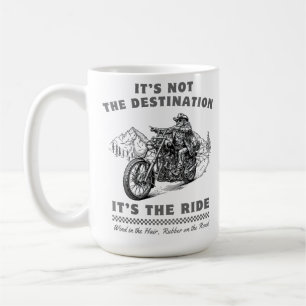  It’s Not the Destination, It’s the Ride Coffee Mug