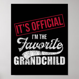 It&#; s Official I&#; m The Favourite Grandchild R Poster