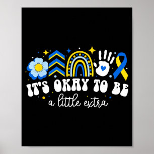 It&# ; s Ok To Be A Little Extra World Down Syndro Poster