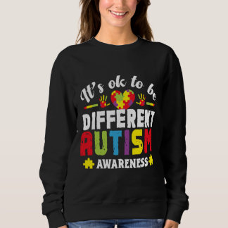 It S Ok To Be Different Autism Awareness 40 Sweatshirt