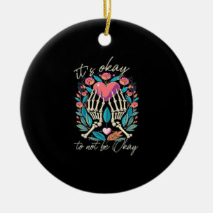 It’s Ok To Not Ok - Skeleton Hands With Heart  Ceramic Ornament