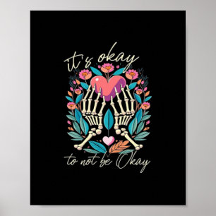 It’s Ok To Not Ok - Skeleton Hands With Heart  Poster