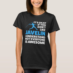 It s okay if you don t like Javelin Javelin T-Shirt