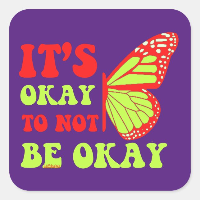 IT"S OKAY TO NOT BE OKAY butterfly                 Square Sticker (Front)