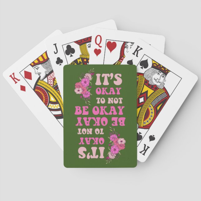 IT"S OKAY TO NOT BE OKAY floral                    Playing Cards (Back)