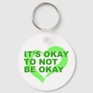 It’s okay to not be okay Mental Health Matters Keychain
