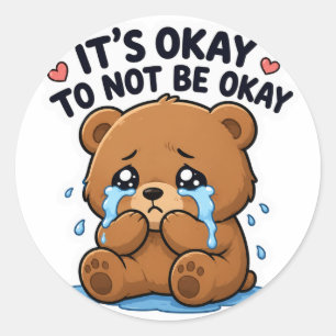 IT’S OKAY TO NOT BE OKAY SAD TEDDY BEAR STIC CLASSIC ROUND STICKER