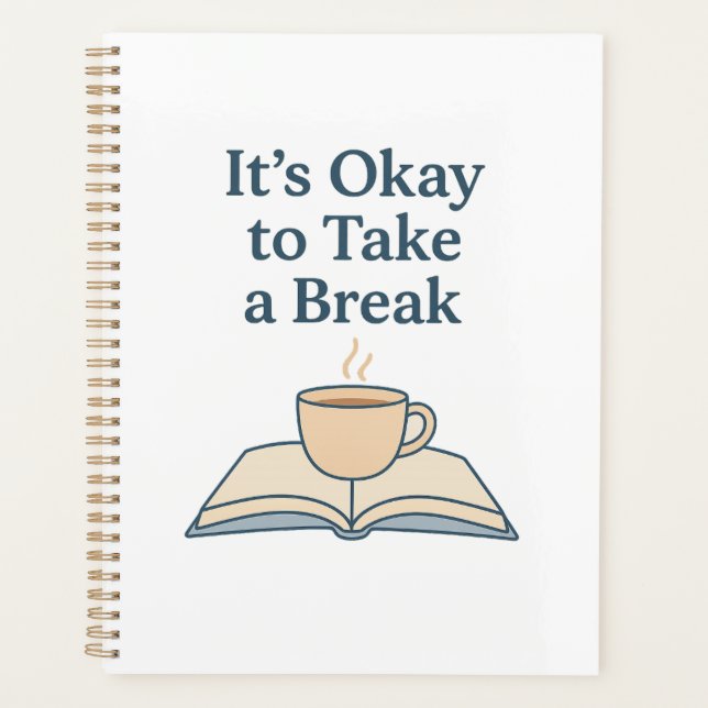 It’s Okay to Take a Break Planner (Front)