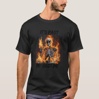 It s Past My Bedtime Funny Skeleton Meme Flames Ir T-Shirt