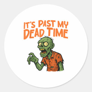 It’s Past My Dead Time Zombie Funny Halloween Cost Classic Round Sticker