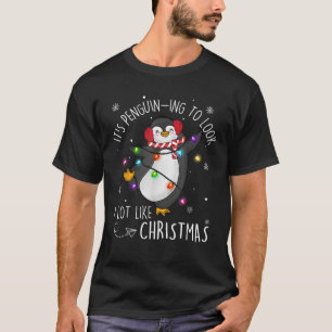 It s Penguin ing To Look A Lot Like Christmas Peng T-Shirt