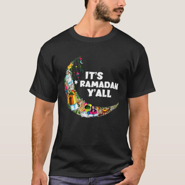 It s Ramadan Y all Ramadan Mubarak Fasting Muslim  T-Shirt (Front)