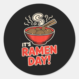 It’s Ramen Day Asian Food Noodles Soup Bowl Cuisin Classic Round Sticker