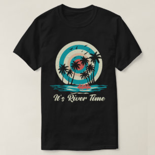 It’s River Time T-Shirt