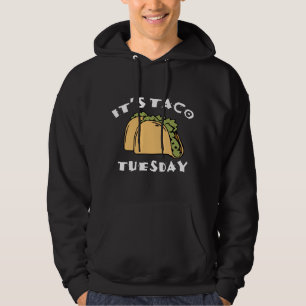 It’s Taco Tuesday Hoodie
