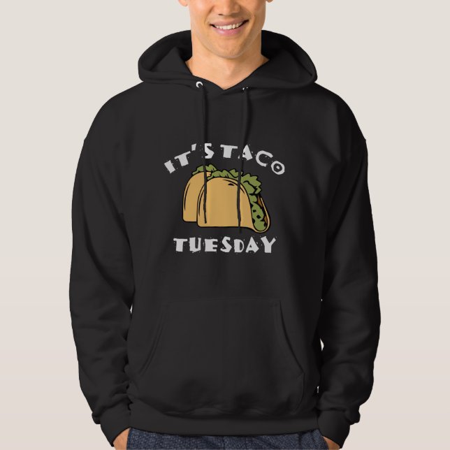 It’s Taco Tuesday Hoodie (Front)