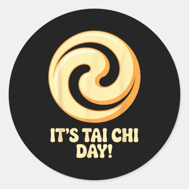 It’s Tai Chi Day Martial Arts Wellness Meditation  Classic Round Sticker (Front)