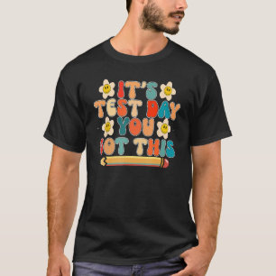 It s Test Day You Got This Teacher Retro Groovy Te T-Shirt